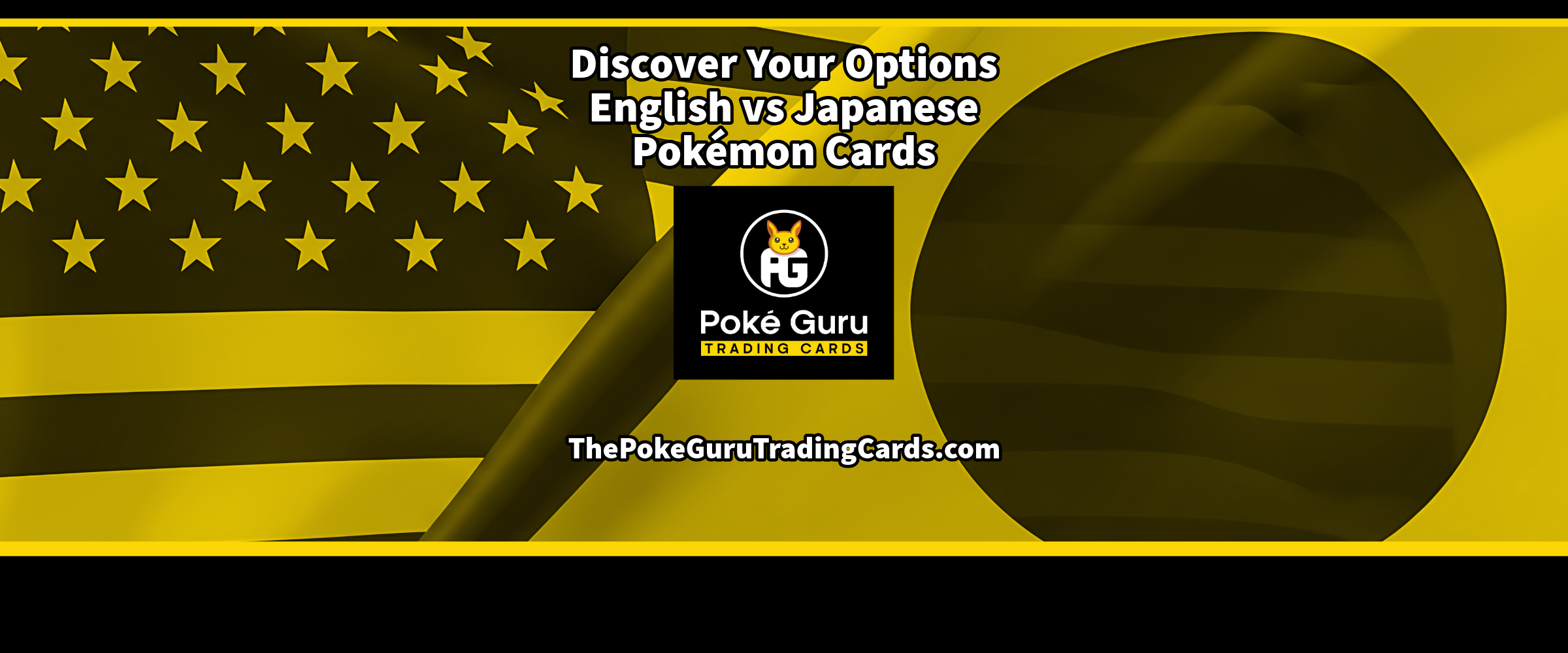 Discover Your Options English vs Japanese Pokémon Cards